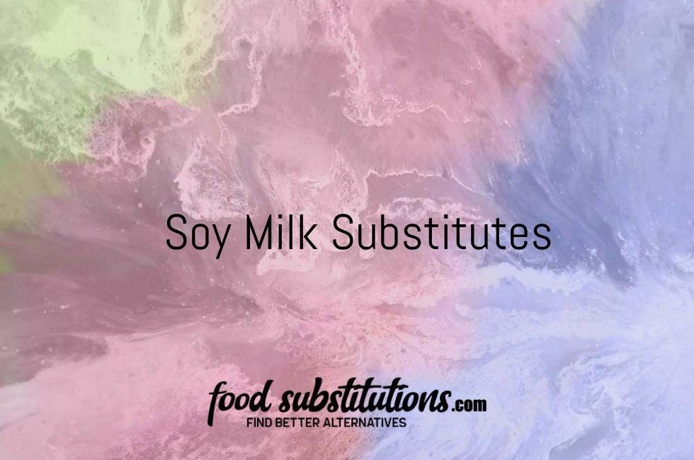 Soy Milk Substitute – Replacements And Alternatives