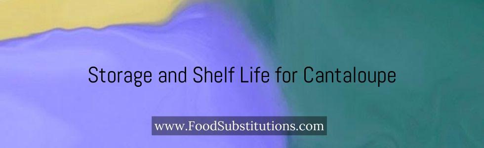 Storage and Shelf Life for Cantaloupe