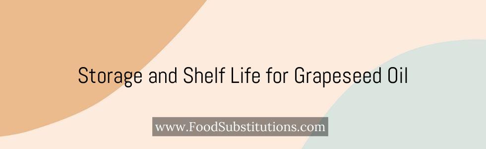Storage and Shelf Life for Grapeseed Oil