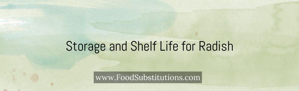 Storage and Shelf Life for Radish