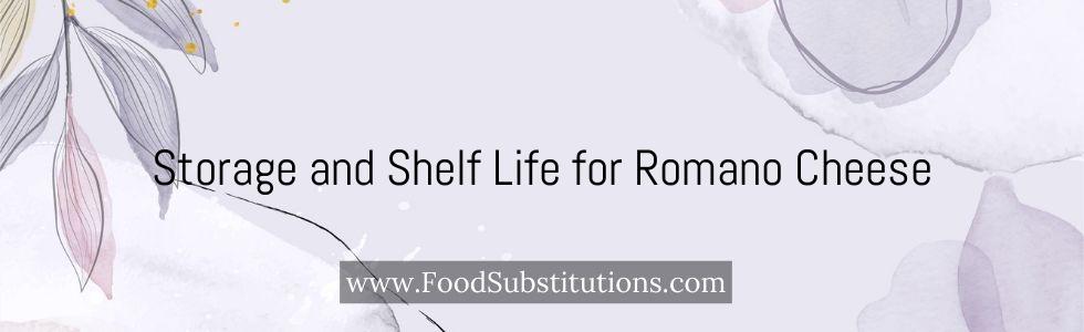 Storage and Shelf Life for Romano Cheese