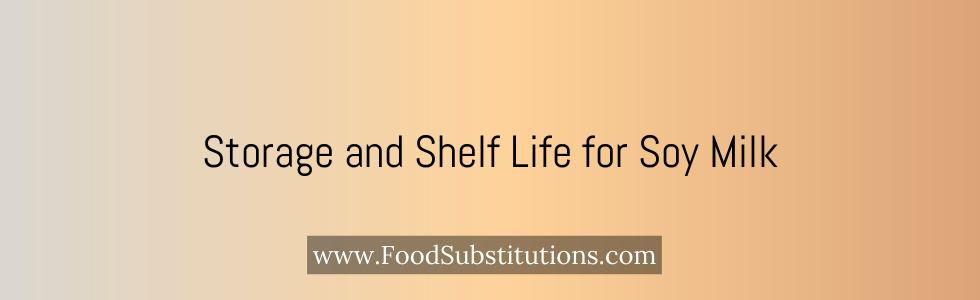 Storage and Shelf Life for Soy Milk