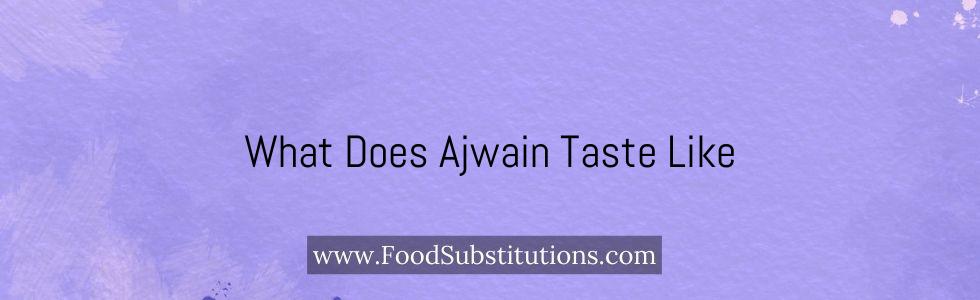 What Does Ajwain Taste Like