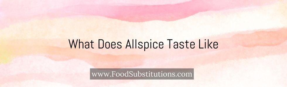 What Does Allspice Taste Like