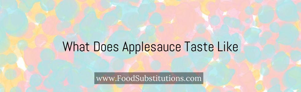What Does Applesauce Taste Like