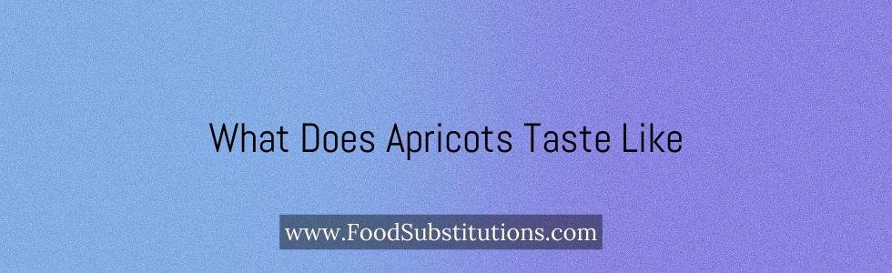 What Does Apricots Taste Like