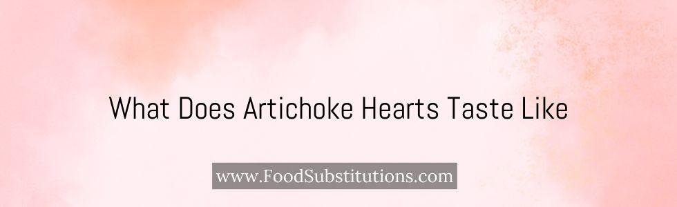 What Does Artichoke Hearts Taste Like