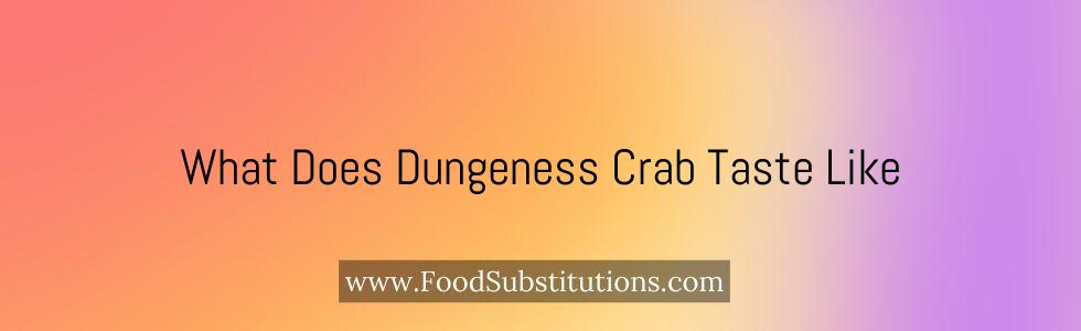 What Does Dungeness Crab Taste Like