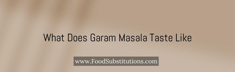 What Does Garam Masala Taste Like