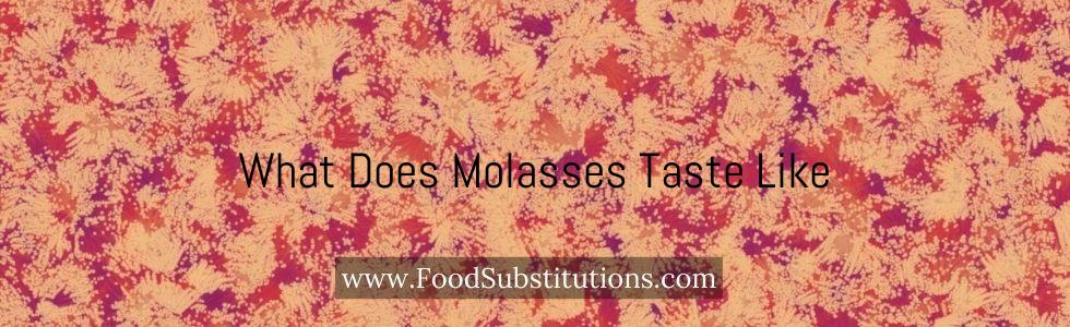 What Does Molasses Taste Like