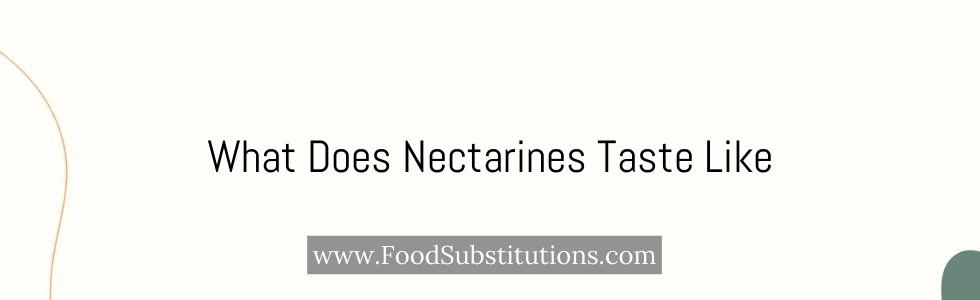 What Does Nectarines Taste Like