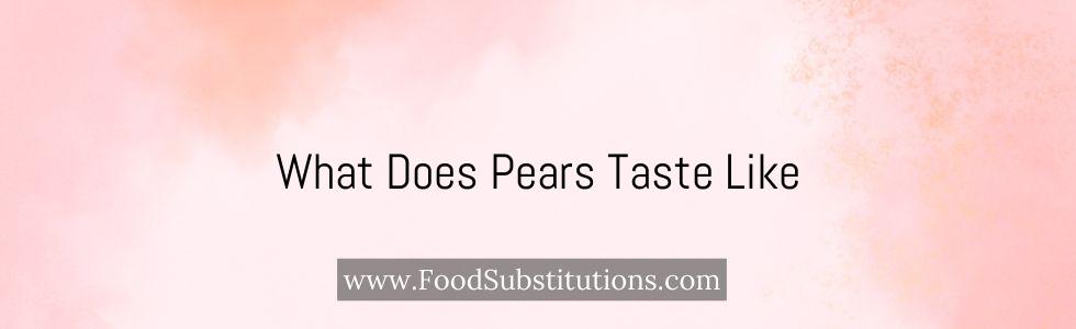 What Does Pears Taste Like