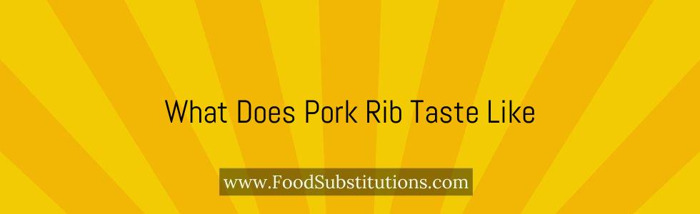 What Does Pork Rib Taste Like