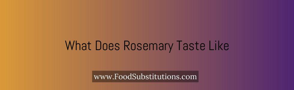 What Does Rosemary Taste Like