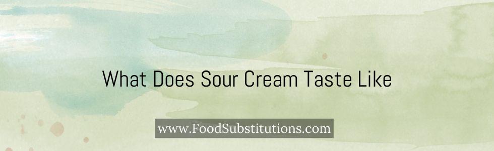 What Does Sour Cream Taste Like