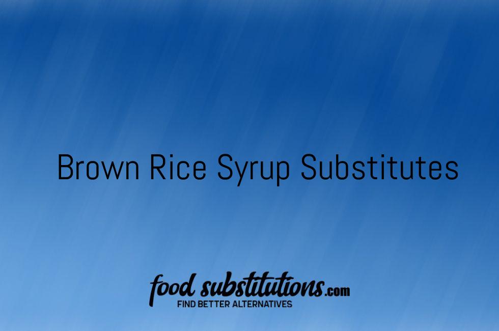 Brown Rice Syrup Substitutes