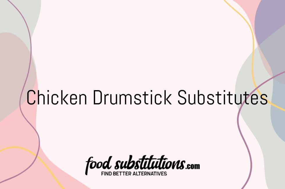 Chicken Drumstick Substitutes