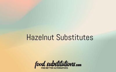 Hazelnut Substitute – Replacements And Alternatives