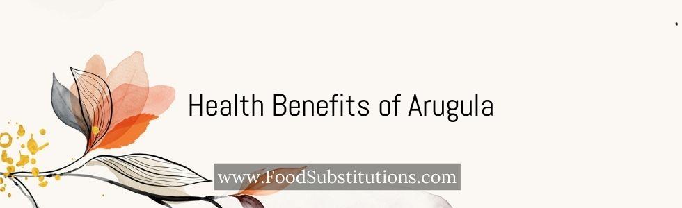 Health Benefits of Arugula