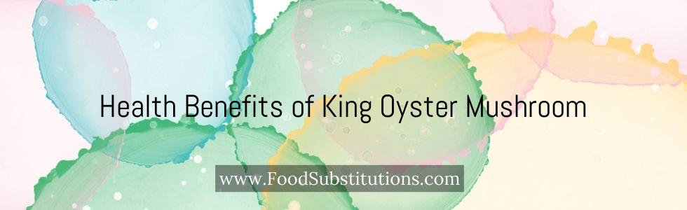 Health Benefits of King Oyster Mushroom