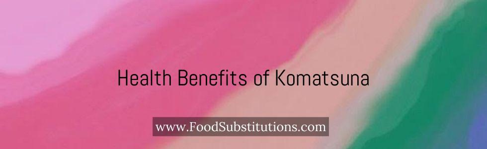 Health Benefits of Komatsuna