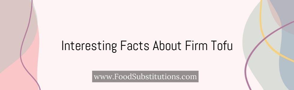 Interesting Facts About Firm Tofu