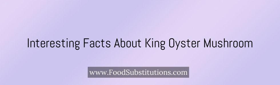 Interesting Facts About King Oyster Mushroom
