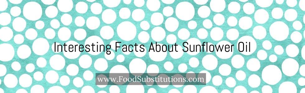 Interesting Facts About Sunflower Oil
