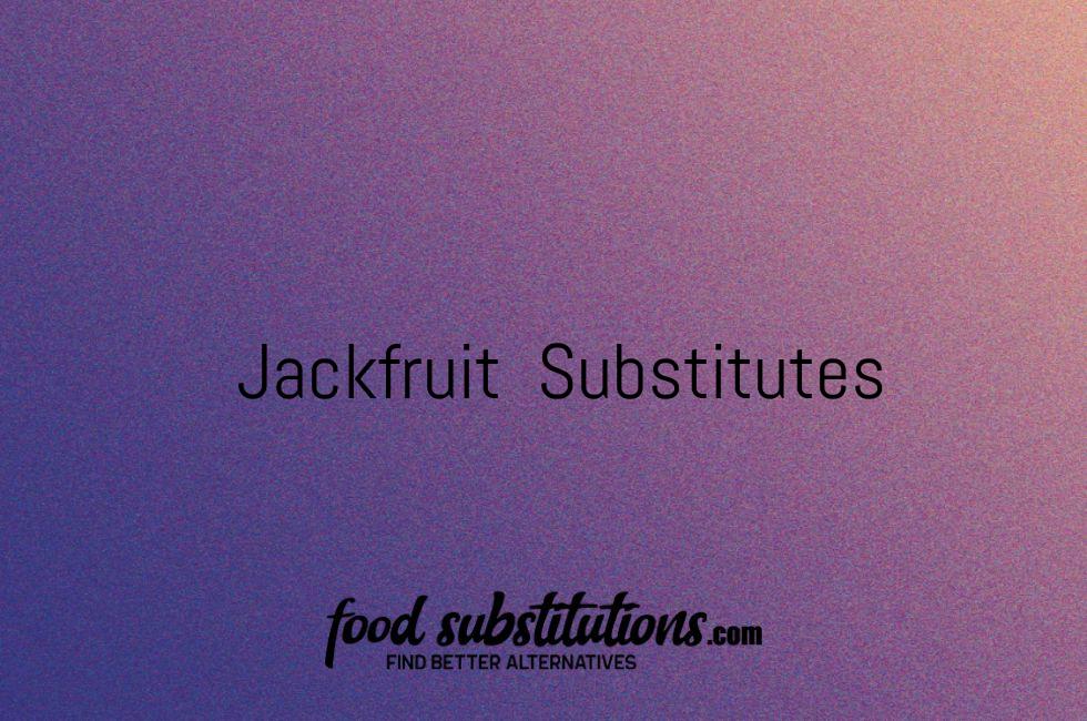 Jackfruit Substitute – Replacements And Alternatives