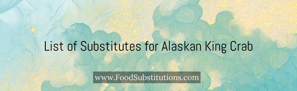 List of Substitutes for Alaskan King Crab