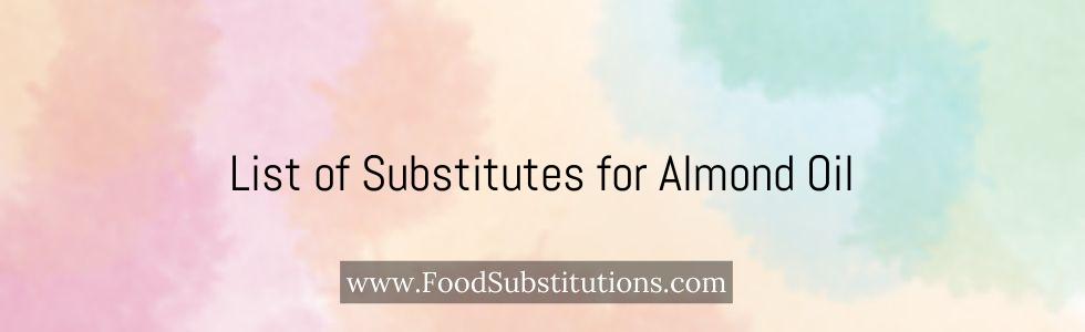 List of Substitutes for Almond Oil