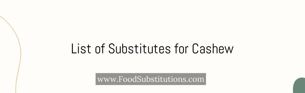 List of Substitutes for Cashew