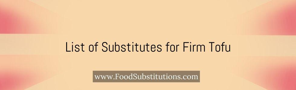 List of Substitutes for Firm Tofu
