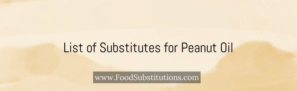 List of Substitutes for Peanut Oil