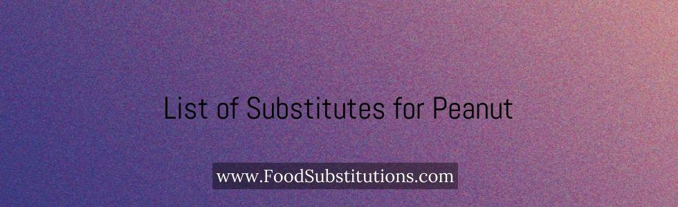 List of Substitutes for Peanut