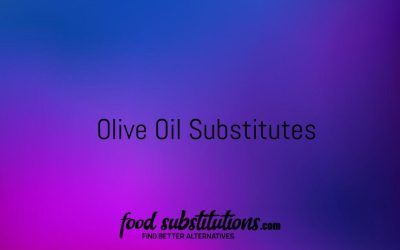 Olive Oil Substitute – Replacements And Alternatives