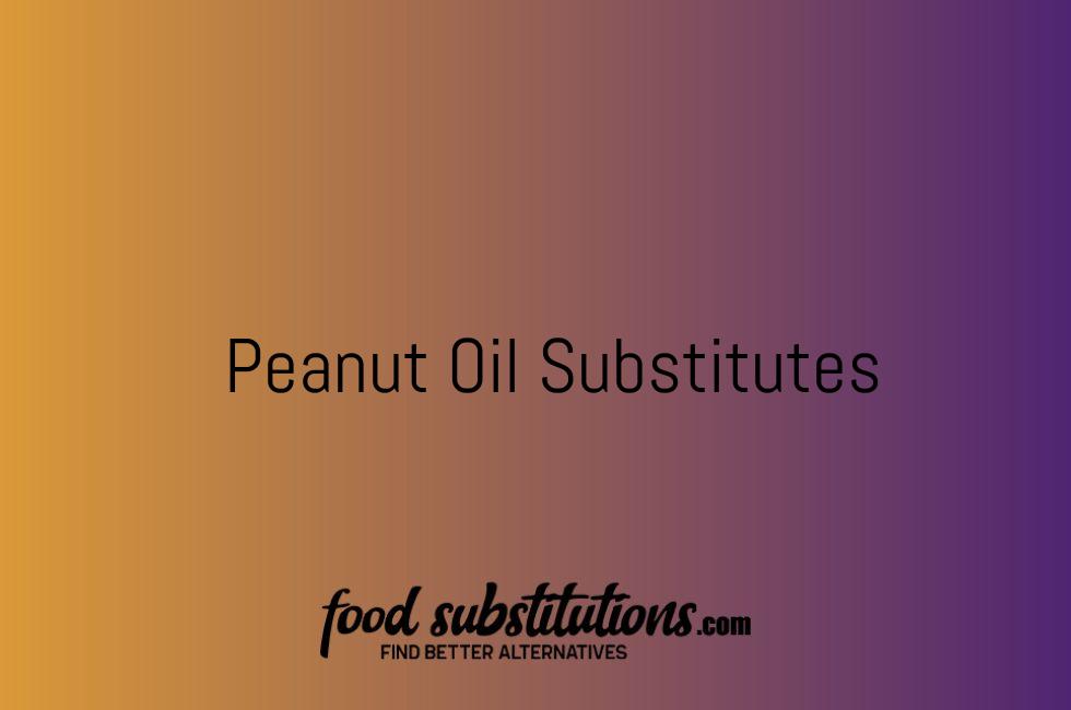 Peanut Oil Substitutes