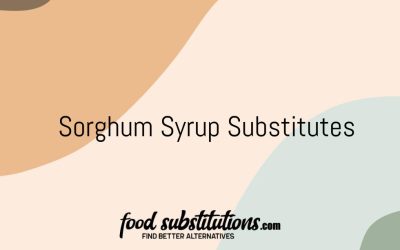 Sorghum Syrup Substitute – Replacements And Alternatives