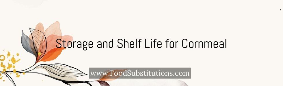 Storage and Shelf Life for Cornmeal