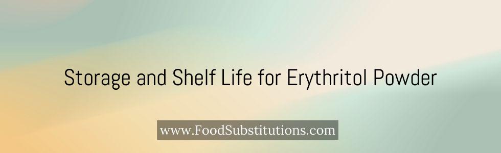 Storage and Shelf Life for Erythritol Powder