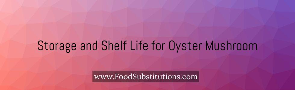 Storage and Shelf Life for Oyster Mushroom