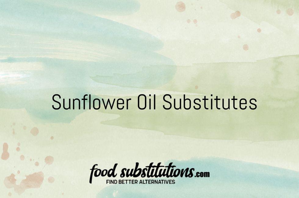 Sunflower Oil Substitutes
