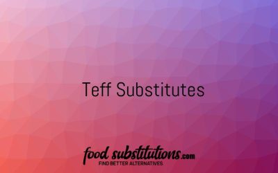 Teff Substitute – Replacements And Alternatives