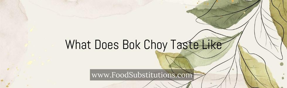 What Does Bok Choy Taste Like