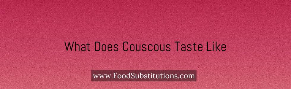 What Does Couscous Taste Like