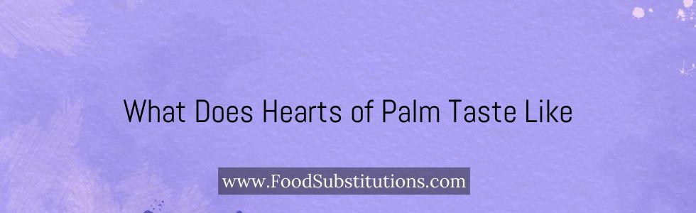 What Does Hearts of Palm Taste Like