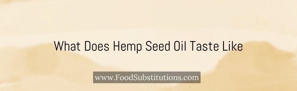 What Does Hemp Seed Oil Taste Like