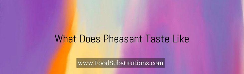 What Does Pheasant Taste Like