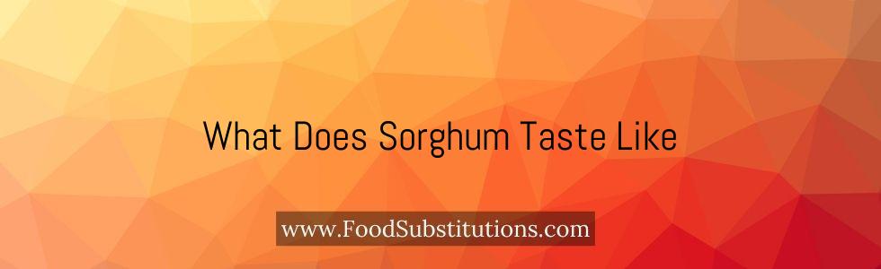 What Does Sorghum Taste Like