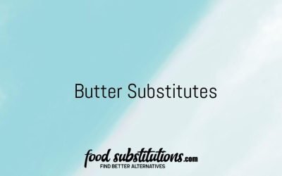 Butter Substitute – Replacements And Alternatives
